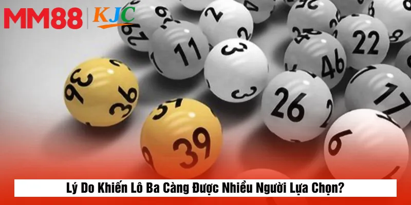 Lý Do Khiến Lô Ba Càng Được Nhiều Người Lựa Chọn?