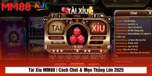 Tài Xỉu MM88 | Cách Chơi & Mẹo Thắng Lớn 2025